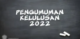 PENGUMUMAN KELULUSAN 2022